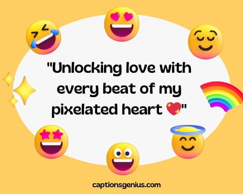 Interesting Emoji Captions For Instagram - Unlocking love with every beat of my pixelated heart.