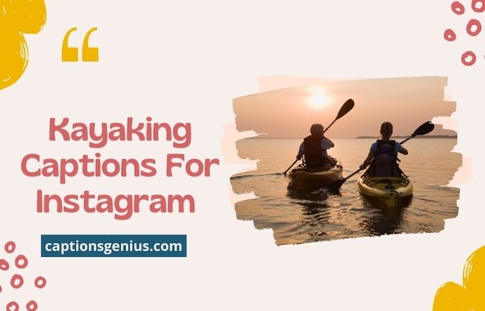 300 Best Kayaking Captions For Instagram Paddle Your Way 8097