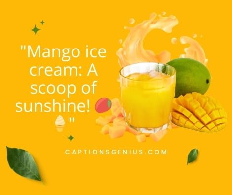 Mango Ice Cream Captions - Mango ice cream: A scoop of sunshine.