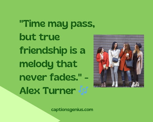Meeting Friends After Long Time Quotes - Time may pass, but true friendship is a melody that never fades. - Alex Turner 🎶