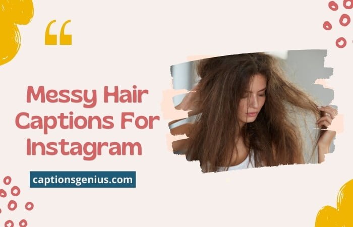 200+ Best Messy Hair Captions For Instagram