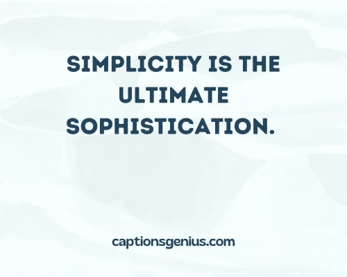 Minimalist Instagram Captions For Girls - Simplicity is the ultimate sophistication. 