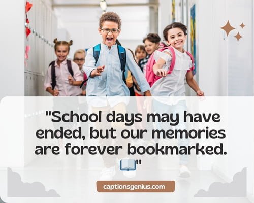 Missing School Friends Caption For Instagram - School days may have ended, but our memories are forever bookmarked.