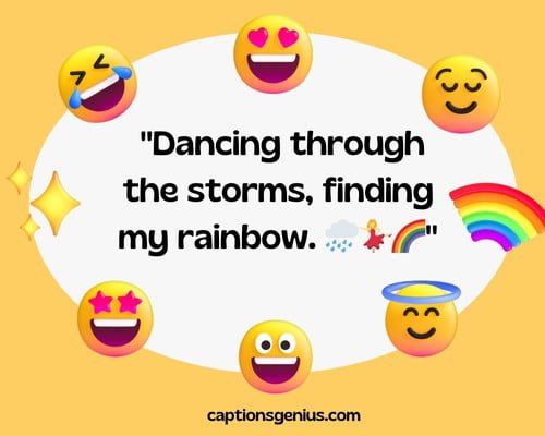 Mood-Based Emoji Captions For Instagram - Dancing through the storms, finding my rainbow.