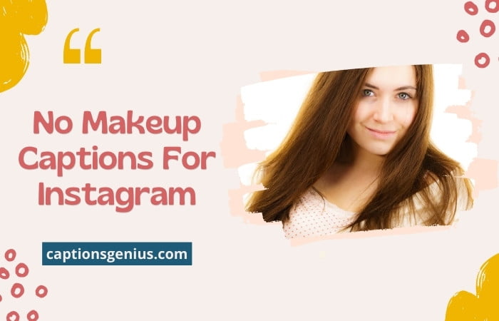 350+ No Makeup Captions For Instagram - Boosting Self-Love!