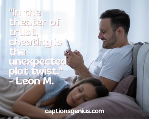 Quotes About Cheatingย - In the theater of trust, cheating is the unexpected plot twist. - Leon M.