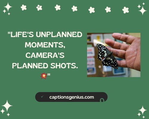 Random Click Caption For Instagram - Life's unplanned moments, camera's planned shots.