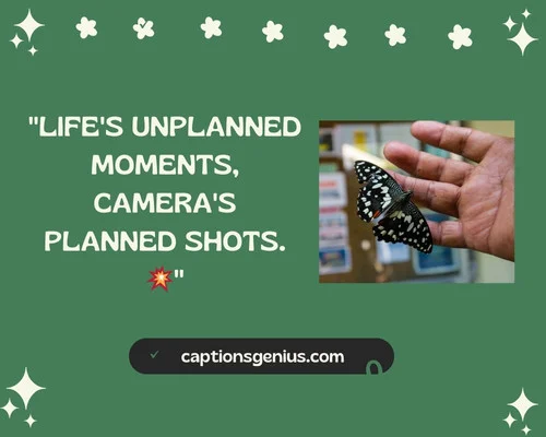 Random Click Caption For Instagram - Life's unplanned moments, camera's planned shots.