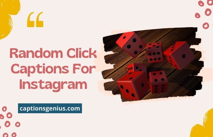 Random Click Captions For Instagram