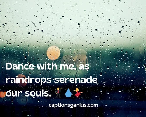 Romantic Rain Captions For Instagram - Dance with me, as raindrops serenade our souls.