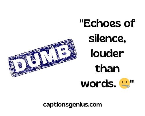 Sad Dumb Captions For Instagram - Echoes of silence, louder than words.