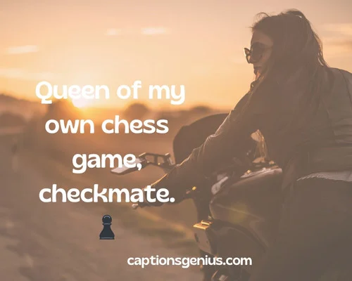 Savage Baddie Instagram Captions - Queen of my own chess game, checkmate. 