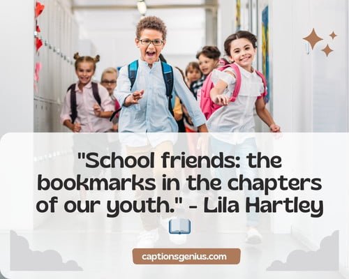 School Friends Quotesย - School friends: the bookmarks in the chapters of our youth. - Lila Hartley.