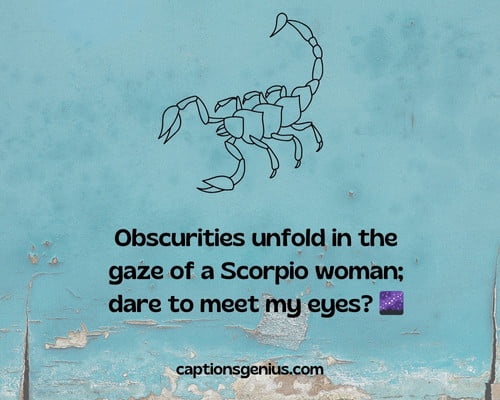 Scorpio Captions For Instagram For Girl - Obscurities unfold in the gaze of a Scorpio woman; dare to meet my eyes? 