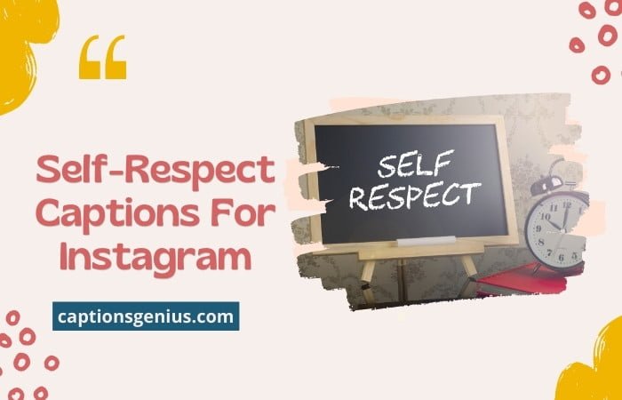Self-Respect Captions For Instagram.