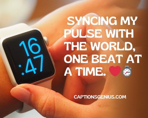 Short Apple Watch Captions For Instagram - Syncing my pulse with the world, one beat at a time.