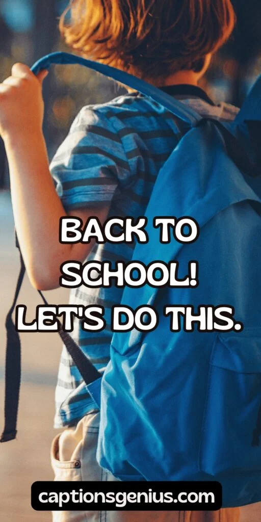 Short Back To School Captions For Instagram - Back to school! Let's do this.