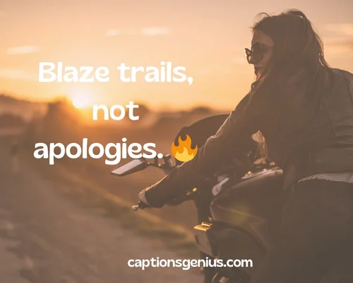 Short Baddie Instagram Captions - Blaze trails, not apologies. 