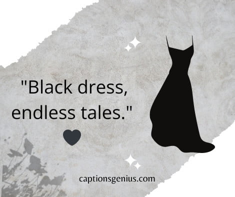 Short Captions About Black Dresses - Black dress, endless tales.
