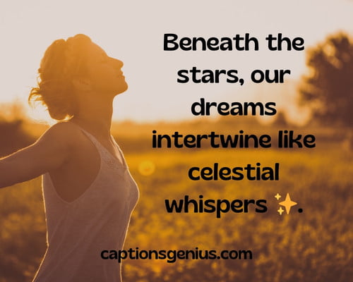 Short Deep Instagram Captions - Beneath the stars, our dreams intertwine like celestial whispers 