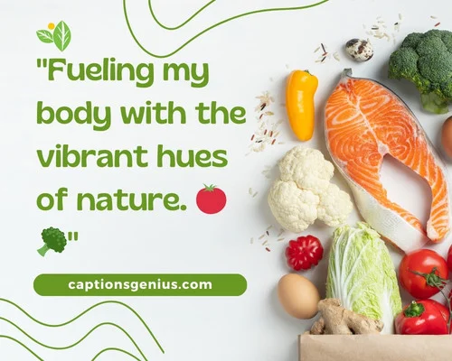 Short Food Captions For Instagram - Fueling my body with the vibrant hues of nature.
