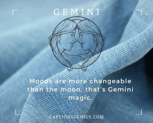 Short Gemini Captions For Instagram - Moods are more changeable than the moon, that's Gemini magic.