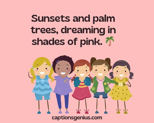 Short Instagram Captions For Girls -  Sunsets and palm trees, dreaming in shades of pink.