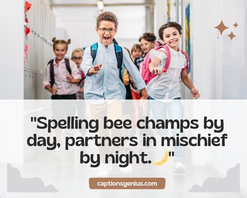 Short School Friends Captions For Instagram - Spelling bee champs by day, partners in mischief by night.