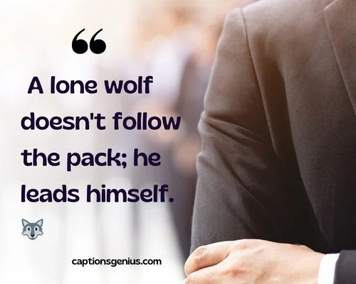 Short Sigma Male Captions For Instagram - A lone wolf doesn't follow the pack; he leads himself.