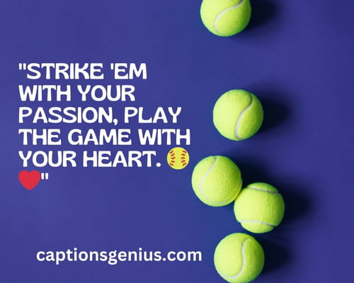 Short Softball Captions For Instagram - Strike 'em with your passion, play the game with your heart. 