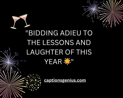 Short Year End Captions For Instagram - Bidding adieu to the lessons and laughter of this year.