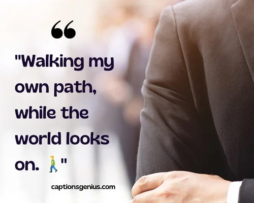 Sigma Male Captions For Instagram - Walking my own path, while the world looks on.