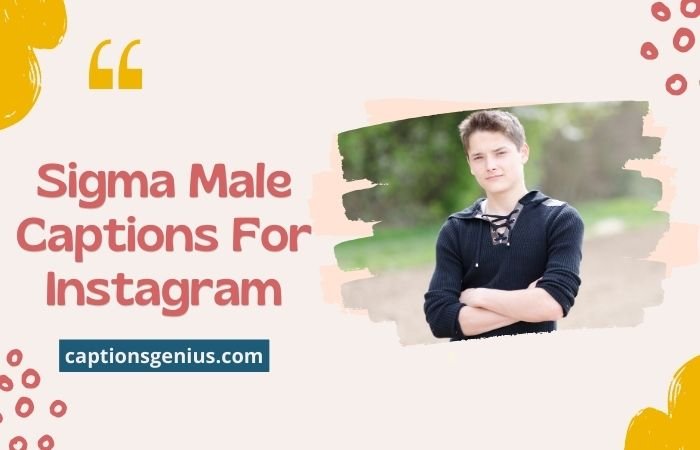 450+ Best Sigma Male Captions For Instagram - Stand Out Bold