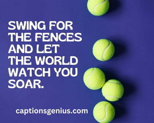 Softball Captions For Instagram - Swing for the fences and let the world watch you soar.