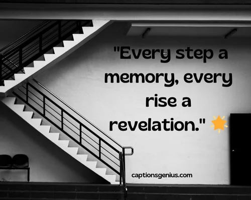 Stairs Pose Stairs Captions For Instagram - Every step a memory, every rise a revelation.