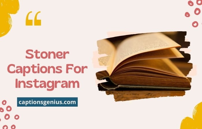Stoner Captions For Instagram