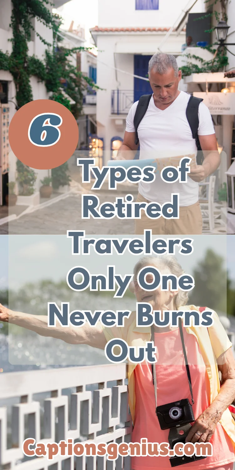 The 6 Types of Retired Travelers: Only One Never Burns Out