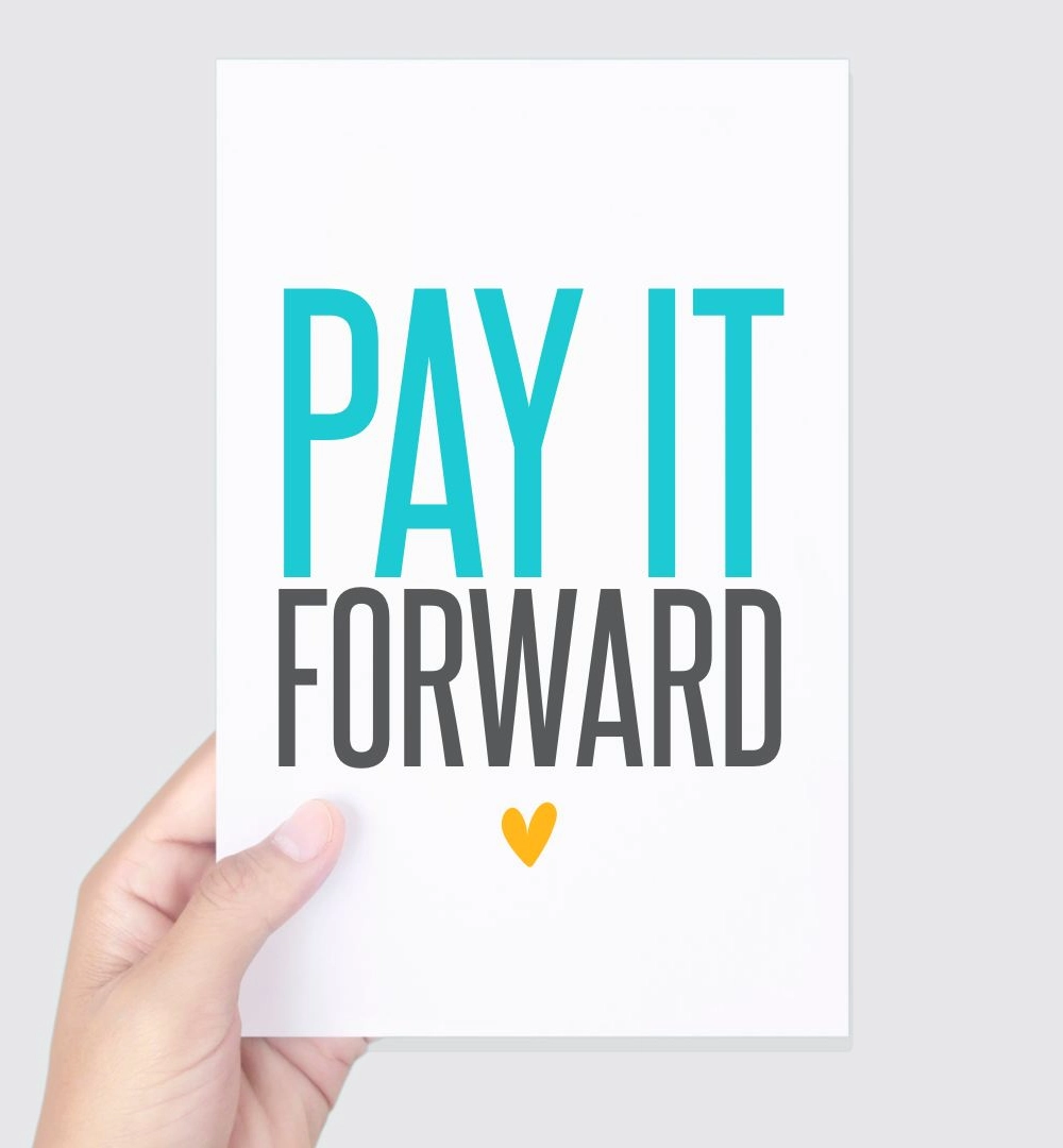 The Pay-It-Forward Principle
