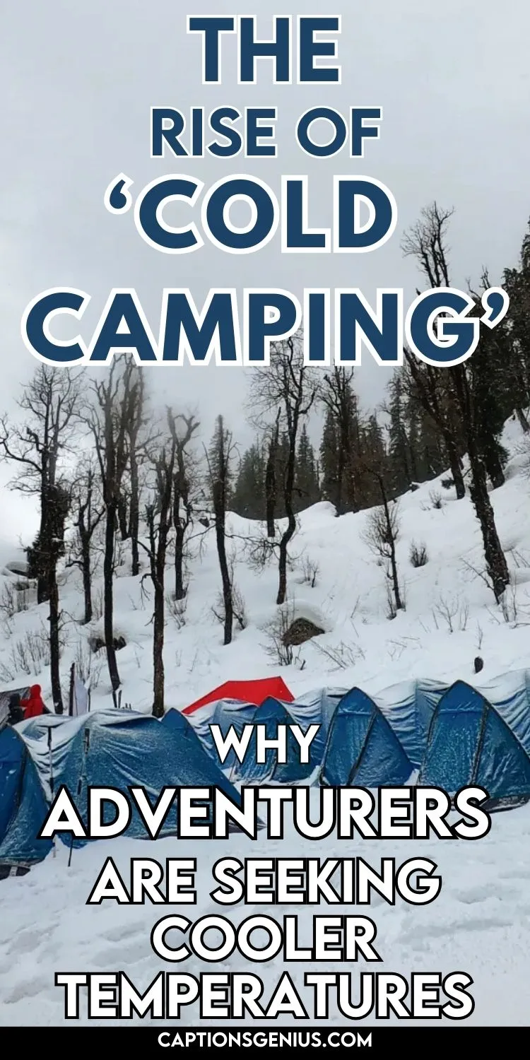 The Rise of 'Cold Camping' Why Adventurers Are Seeking Cooler Temperatures