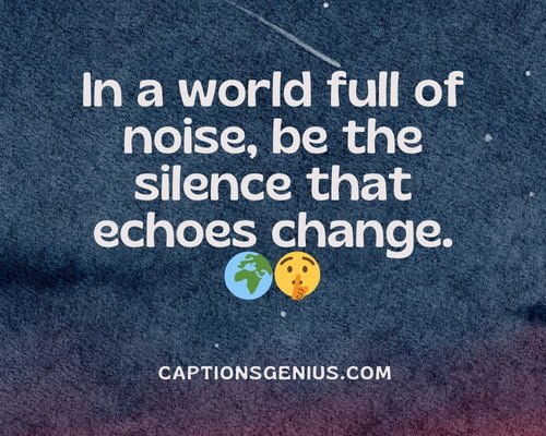 Thought-provoking Trap Hood Instagram Captions - In a world full of noise, be the silence that echoes change.