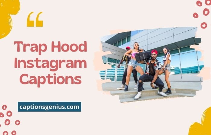 Trap Hood Instagram Captions