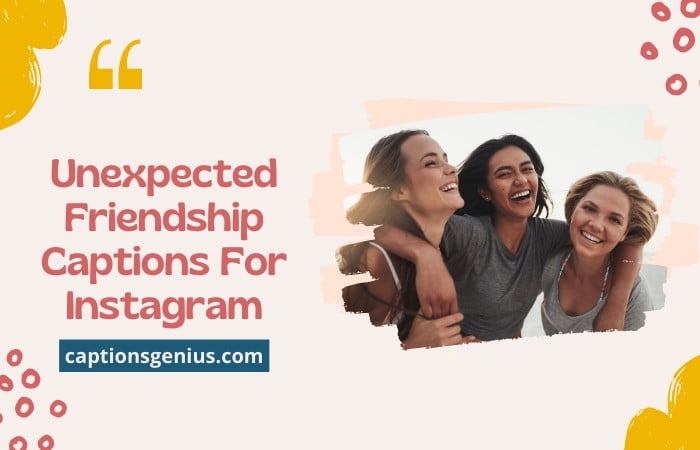 300+ Unexpected Friendship Captions For Instagram