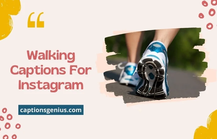 Walking Captions For Instagram
