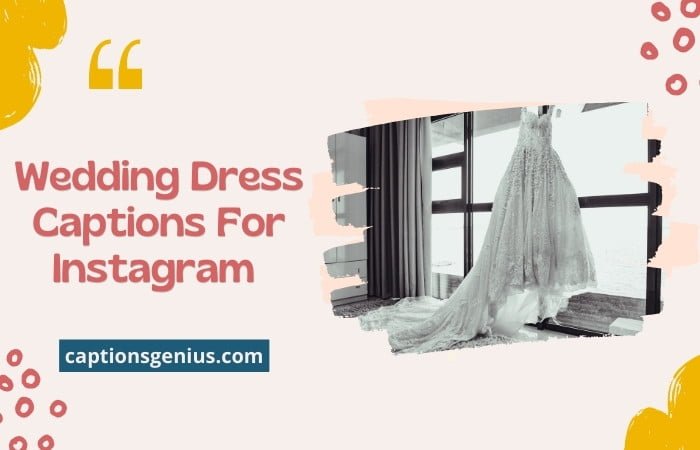 Wedding Dress Captions For Instagram - Live the Moment!
