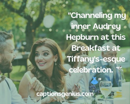 Wedding Guest Instagram Captions Inspired By Pop Culture - Channeling my inner Audrey Hepburn at this Breakfast at Tiffany's-esque celebration.