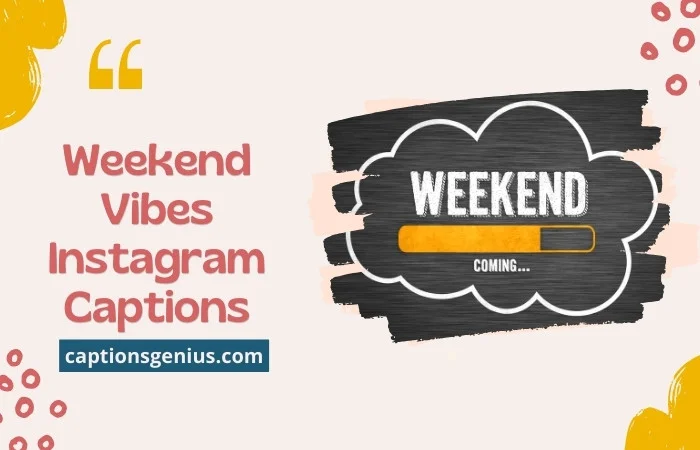 Weekend Vibes Instagram Captions