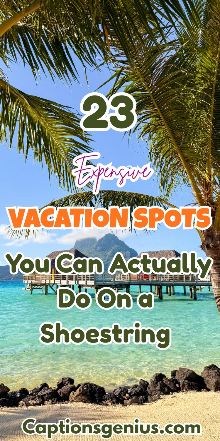 23 'Expensive' Vacation Spots You Can Actually Do on a Shoestring